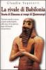 La rivale di Babilonia. Storia di Esnunna ai tempi di Hammurapi