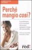 Perch� mangio cos�?