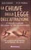 La chiave della legge dell'attrazione. Il metodo Canfield per creare la vita dei tuoi sogni