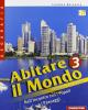 Abitare il mondo. Con atlante-Carte mute. Con espansione online. Per la Scuola media vol.3