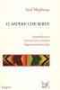 Il sapere che serve. Apprendistato, lavoro, dignit� professionale
