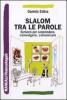 Slalom tra le parole. Scrivere per sorprendere, coinvolgere, comunicare