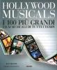 Hollywood musicals. I 100 pi� grandi film musicali di tutti i tempi