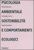 Psicologia ambientale, sostenibilit� e comportamenti ecologici