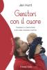 Genitori con il cuore. I bambini si Comportano cos� come vengono trattati