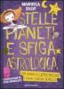 Stelle, pianeti e sfiga astrologica. Come sfuggire ai cattivi presagi e trovare l'anima gemella