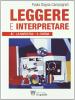 Leggere e interpretare. Vol. A-B. Antologia italiana per il biennio delle Scuole superiori