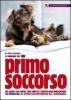 Il manuale del primo soccorso del cane e del gatto. Cosa fare se i nostri amici presentano un problema, in attesa dell'intervento del vetirinario