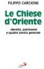 Le chiese d'Oriente. Identit�, patrimonio e quadro storico generale