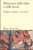 Dizionario delle fiabe e delle favole. Origini, sviluppo, variazioni