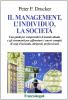 Il management, l'individuo, la societ�. Una guida per comprendere il mondo attuale e gli strumenti per affrontare i nuovi compiti di capi d'azienda, dirigenti...