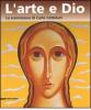 L' arte e Dio. La scommessa di Carlo Cattelani. Catalogo della mostra (Verona, 13 ottobre 2006-7 gennaio 2007)