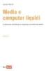 Media e computer liquidi