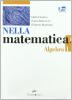 Nella matematica. Algebra-Geometria. Con espansione online. Per le Scuole superiori vol.1