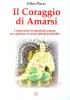Il coraggio di amarsi. Comprendere le esperienze passate per esprimere le nostre inifinite possibilit�