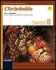 L' Arcimboldo. Arte e immagine. Volume B: Dalla preistoria al XVIII secolo. Per la Scuola media