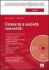 Consorzi e societ� consortili. Con CD-ROM