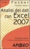 Analisi dei dati con Excel 2007. Funzionalit� avanzate e utilizzo professionale di Excel