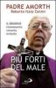 Pi� forti del male. Il demonio riconoscerlo vincerlo evitarlo
