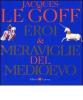 Eroi e meraviglie del Medioevo