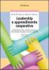 Leadership e apprendimento cooperativo. Condividere le idee, ridurre le tensioni, dare energia al gruppo: esercizi e attivit�