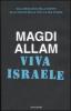 Viva Israele. Dall'ideologia della morte alla civilt� della vita: la mia storia