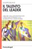 Il talento del leader. Crescere nella vita professionale e personale attraverso una leadership etica e responsabile