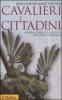 Cavalieri e cittadini. Guerra, conflitti e societ� nell'Italia comunale