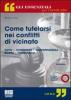 Come tutelarsi nei conflitti di vicinato. Con CD-ROM