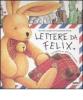 Lettere da Felix. Un leprotto in giro per il mondo. Con gadget