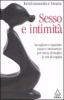 Sesso e intimit�. Accogliere e superare paure e insicurezze per vivere al meglio la vita di coppia