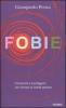 Fobie. Conoscerle e sconfiggerle per ritrovare la libert� perduta