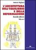 L' architettura dell'equilibrio e della deformazione vol.1
