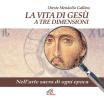 La vita di Ges� a tre dimensioni. Nell'arte sacra di ogni epoca