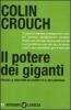 Il potere dei giganti. Perch� la crisi non ha sconfitto il neoliberismo