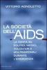 La societ� dell'AIDS. La verit� su politici, giornalisti, medici, volontari e multinazionali durante l'emergenza