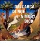 Dall'arca di No� a Moby Dick. Gli animali tra letteratura, arte e leggenda