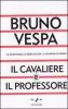 Il cavaliere e il professore. La scommessa di Berlusconi. Il ritorno di Prodi