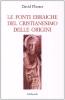 Le fonti ebraiche del cristianesimo delle origini
