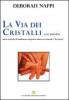 La via dei cristalli. Nuove tecniche di trattamento energetico attraverso minerali e �hot stones�