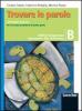 Trovare le parole. Modulo B. Abilit�, competenze, educazione alla convivenza. Per la Scuola media