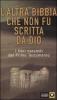 L' altra Bibbia che non fu scritta da Dio vol.1