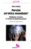 Perch� un'etica mondiale? Religione ed etica in tempi di globalizzazione. Intervista con J�rgen Hoeren