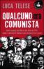 Qualcuno era comunista. Dalla caduta del Muro alla fine del PCI: come i comunisti italiani sono diventati ex e post