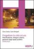 Progettare la citt� sicura. Pianificazione, disegno urbano, gestione degli spazi pubblici