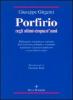 Porfirio negli ultimi cinquant'anni. Bibliografia sistematica e ragionata della letteratura primaria e secondaria riguardante il pensiero porfiriano...