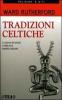 Tradizioni celtiche. La storia dei druidi e della loro eredit� culturale