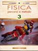 Fisica. Percorsi e metodo. Per le Scuole superiori vol.3