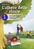 L' albero delle storie. Storie per leggere, pensare, scrivere e dialogare vol.1