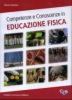 Competenze e conoscenze in educazione fisica. Per le Scuole superiori